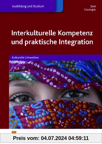 Interkulturelle Kompetenz und praktische Integration. Kulturelle Umwelten. Lehr-/Fachbuch
